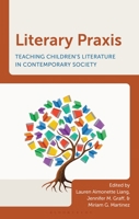 Literary Praxis: Teaching Children's Literature in Contemporary Society B0FBFV4KQM Book Cover