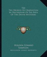 The Ten Degrees Of Graduation In Discipleship Of The Path Of The Divine Mysteries 1162884614 Book Cover