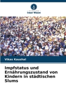 Impfstatus und Ernährungszustand von Kindern in städtischen Slums (German Edition) 6208322766 Book Cover