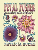 Petal Pusher: a Coloring Book of Flowers 0997595949 Book Cover