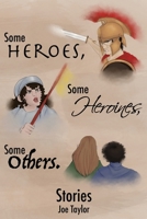 Some Heroes, Some Heroines, Some Others. 1604893532 Book Cover