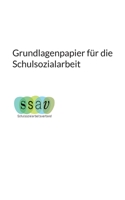 Grundlagenpapier f?r die Schulsozialarbeit: ssav - Schulsozialarbeitsverband 3755773767 Book Cover
