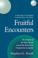 A History of Modern Planetary Physics: Fruitful Encounters (A History of Modern Planetary Physics 3 Volume Hardback set) 0521101441 Book Cover