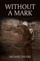 Without a Mark: Surviving the Apocalypse in Small Town America 1449540511 Book Cover