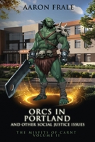 Orcs in Portland and Other Social Justice Issues B0CFCWTMSD Book Cover