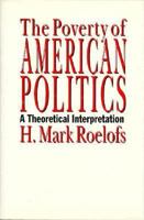 The Poverty of American Politics: A Theoretical Interpretation 1566396069 Book Cover