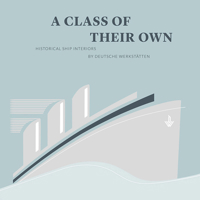 A Class of Their Own: Historical Ship Interiors by Deutsche Werkstatten 3954984458 Book Cover