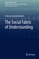 The Social Fabric of Understanding (Synthese Library, 501) 3031926846 Book Cover