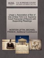 Ungar v. Association of Bar of City of New York U.S. Supreme Court Transcript of Record with Supporting Pleadings 1270579169 Book Cover