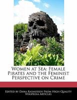 Women at Sea: Female Pirates and the Feminist Perspective on Crime 1113138319 Book Cover