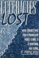 Literacies Lost: When Students Move from a Progressive Middle School to a Traditional High School (Language and Literacy Series) 0807734772 Book Cover