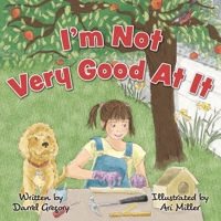 I'm Not Very Good At It 1525576453 Book Cover