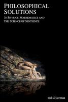 Philosophical Solutions: In Physics, Mathematics and the Science of Sentience 1452886636 Book Cover