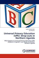 Universal Primary Education (UPE): Drop-outs in Northern Uganda 3848421186 Book Cover
