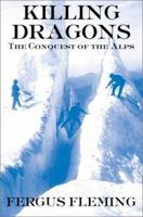 Killing Dragons: The Conquest of the Alps 087113778X Book Cover