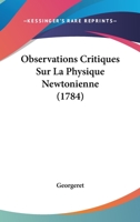 Observations Critiques Sur La Physique Newtonienne (1784) 1174894792 Book Cover