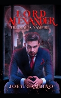 Lord Alexander The Mafia Vampire B0CWB1JJ1J Book Cover