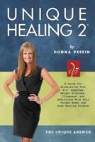 Unique Healing 2(r): A Guide for Eliminating Your A-Z Symptoms, Weight Problems, Illnesses, and Addictions with This Unique Bowel and Body Healing Program 1468580795 Book Cover