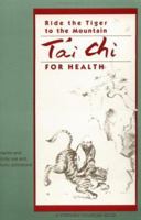 Ride the tiger to the mountain: Tai Chi for health (The Portable Stanford) 0201180774 Book Cover
