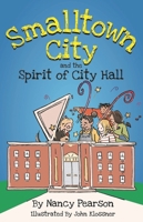 Smalltown City and the Spirit of City Hall 1942155948 Book Cover