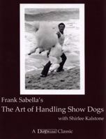 The Art of Handling Show Dogs 1617811513 Book Cover
