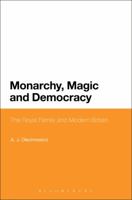 Monarchy, Magic and Democracy: The Royal Family and Modern Britain 1441142088 Book Cover