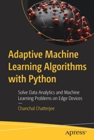 Adaptive Machine Learning Algorithms with Python: Solve Data Analytics and Machine Learning Problems on Edge Devices 1484280164 Book Cover