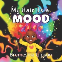 My Hair Is A Mood B0B1NMBTJ3 Book Cover