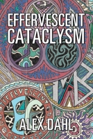 Effervescent Cataclysm 1543462421 Book Cover