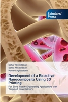 Development of a Bioactive Nanocomposite Using 3D Printing 6200696160 Book Cover