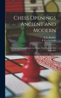 Chess Openings Ancient and Modern Revised and Corrected Up to Present Time From the Best Authorities 1015463401 Book Cover