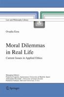Moral Dilemmas in Real Life: Current Issues in Applied Ethics (Law and Philosophy Library) 1402041039 Book Cover
