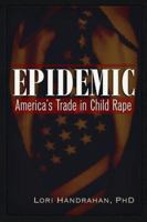 Epidemic: America's Trade in Child Rape 1634241592 Book Cover