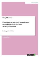 Kreativwirtschaft und Migration als Enwicklungsfaktoren von Metropolregionen: Das Beispiel Stockholm 3640820592 Book Cover