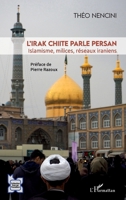 L'Irak chiite parle persan: Islamisme, milices, réseaux iraniens (L'Iran En Transition) (French Edition) 2343229929 Book Cover