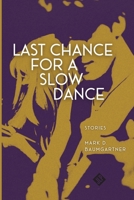Last Chance for a Slow Dance 1956907963 Book Cover