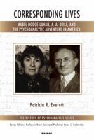 Corresponding Lives: Mabel Dodge Luhan, A. A. Brill, and the Psychoanalytic Adventure in America 1782203400 Book Cover