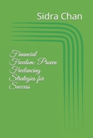 Financial Freedom: Proven Freelancing Strategies for Success B0BSJJXLBG Book Cover