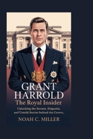 GRANT HARROLD: The Royal Insider: Unlocking the Secrets, Etiquette, and Untold Stories Behind the Crown B0FP2HFVVX Book Cover