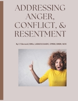 Addressing Anger, Conflict, and Resentment B0FMS399V2 Book Cover