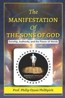 The Manifestation of the Sons of God: Sonship, Authority, and the Power of Words B0FKB9QKRY Book Cover