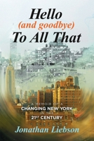 Hello (And Goodbye) To All That: A Memoir of a Changing New York in the 21st Century B0F7434VB2 Book Cover