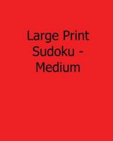 Large Print Sudoku - Medium: Easy to Read, Large Grid Sudoku Puzzles 1482523973 Book Cover