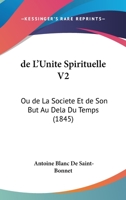 de L'Unite Spirituelle V2: Ou de La Societe Et de Son But Au Dela Du Temps (1845) 1160404054 Book Cover