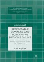 Respectable Deviance and Purchasing Medicine Online: Opportunities and Risks for Consumers 3319892789 Book Cover