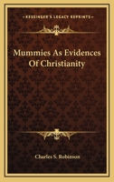 Mummies As Evidences Of Christianity 1425333559 Book Cover