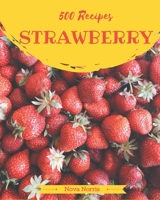 500 Strawberry Recipes: A Timeless Strawberry Cookbook B08D4T84RK Book Cover