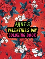 Aunt's Valentine Day Coloring Book: Best Stress Relief Valentine Day Gifts Idea for Aunt From Nephew / Niece. B08RTH7S3D Book Cover