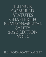 Illinois Compiled Statutes Chapter 415 Environmental Safety 2020 Edition Vol 2 167850145X Book Cover