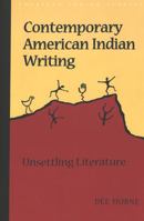 Contemporary American Indian Writing: Unsettling Literature (American Indian Studies, V. 6) 0820442984 Book Cover